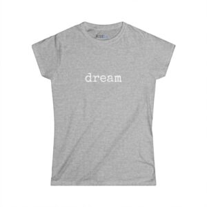 Rise by Ariah - Women's Softstyle Tee: "Dream"