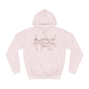 Rise by Ariah - Ladies' College Hoodie: "Be Grateful for Every Breath You Take"