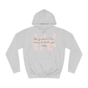 Copy of Rise by Ariah - Ladies' College Hoodie: "Be Grateful for Every Breath You Take"