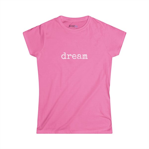 Rise by Ariah - Women's Softstyle Tee: "Dream" - Image 7