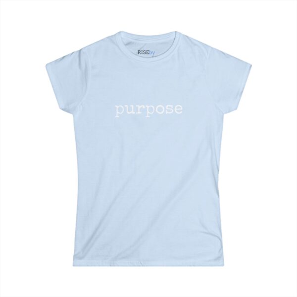 Rise by Ariah - Women's Softstyle Tee: "Purpose" - Image 4