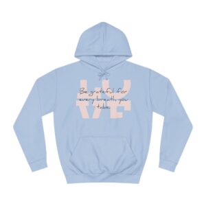 Rise by Ariah - Ladies' College Hoodie: "Be Grateful for Every Breath You Take"